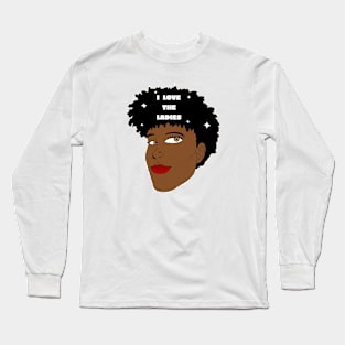 I Love the Ladies Long Sleeve T-Shirt